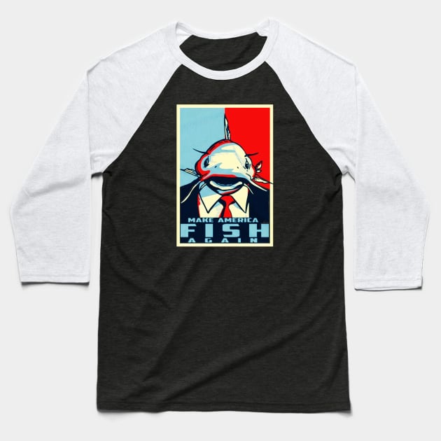 Make America Fish Again Baseball T-Shirt by ryanmatheroa